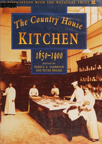 The country house kitchen, 1650-1900