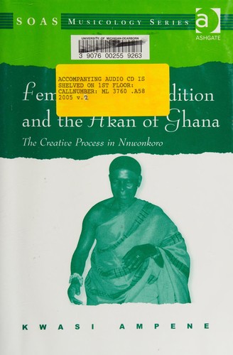 FEMALE SONG TRADITION AND THE AKAN OF GHANA: THE CREATIVE PROCESS IN NNWONKORO.