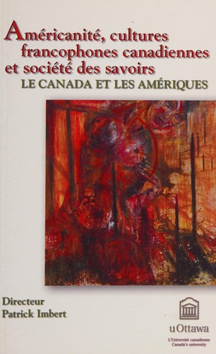 Américanité, cultures francophones canadiennes et société des savoirs