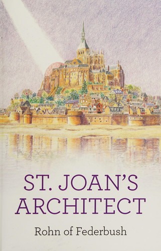 Discover 'St. Joan's Architect' by Rohn Of Federbush, a captivating blend of fantasy and historical fiction exploring creativity and devotion.