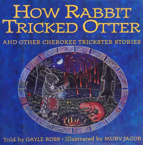 How Rabbit tricked Otter and other Cherokee trickster stories