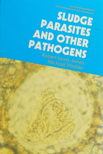 Sludge Parasites and Other Pathogens (Ellis Horwood Series in Water and Wastewater Technology)