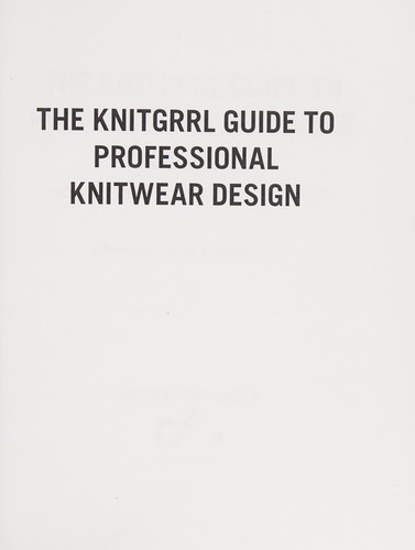 The Knitgrrl Guide to Professional Knitwear Design