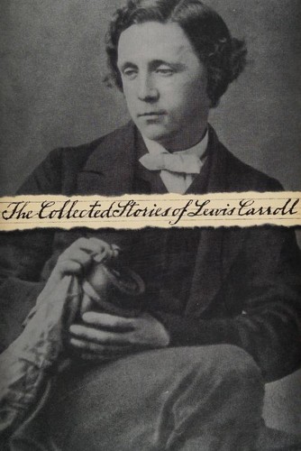 The Collected Stories of Lewis Carroll