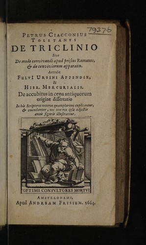 De triclinio, sive de modo convivandi apud priscos Romanos, et de conviviorum apparatu