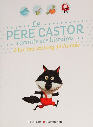 Le Père Castor raconte ses histoires à lire tout au long de l'année