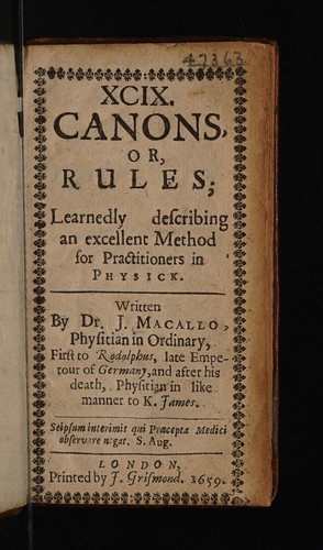 XCIX canons, or, rules; learnedly describing an excellent method for practitioners in physick