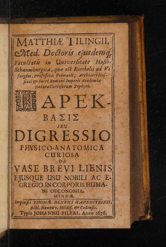 Matthiae Tilingii, ... Parekbasis; seu, Digressio physico-anatomica curiosa de vase brevi lienis ejusque usu nobili ... in corporis humani oeconomia