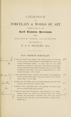 Catalogue of porcelain and works of art forming part of the Lord Taunton Heirlooms including Chinese and continental porcelain..
