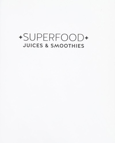 Superfood Juices and Smoothies
