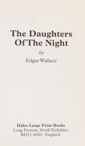 Explore Edgar Wallace's 'The Daughters of the Night', a thrilling tale of mystery, suspense, and the supernatural in early 20th century.