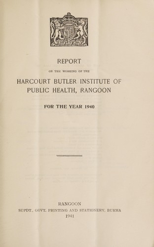 Report on the working of the Harcourt Butler Institute of Public Health, Rangoon