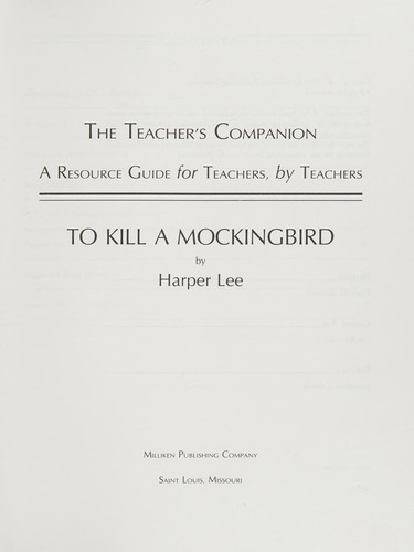 To kill a mockingbird: By Harper Lee (Teacher's companion : a resource guide for teachers, by teachers)