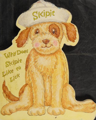 Why does Skipit like to lick