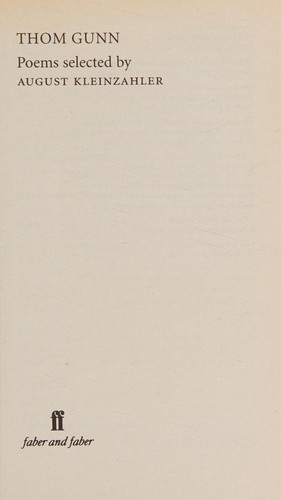 THOM GUNN: POEMS SELECTED BY AUGUST KLEINZAHLER.