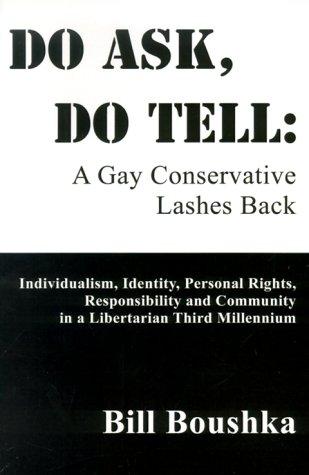 Do Ask, Do Tell: A Gay Conservative Lashes Back 