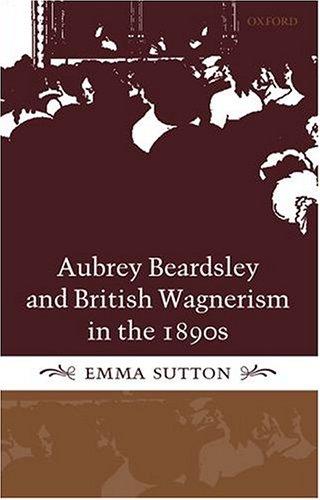 Aubrey Beardsley and British Wagnerism in the 1890s