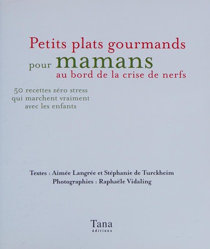 Petits plats gourmands pour mamans au bord de la crise de nerfs