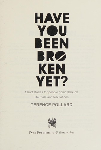 Have You Been Broken Yet?