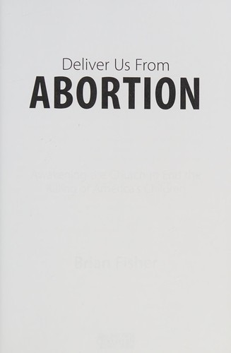 Explore Brian Fisher's 'Deliver Us from Abortion', a compassionate look at the complexities of abortion and its societal implications.