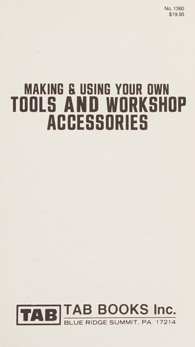 Making & using your own tools and workshop accessories.