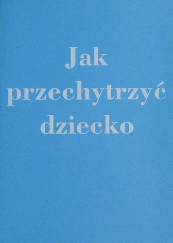 Jak przechytrzyć dziecko