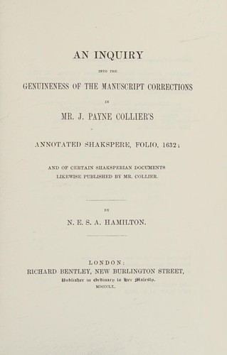 An inquiry into the genuineness of the manuscript corrections in Mr. J. Payne Collier's annotated Shakspere folio, 1632