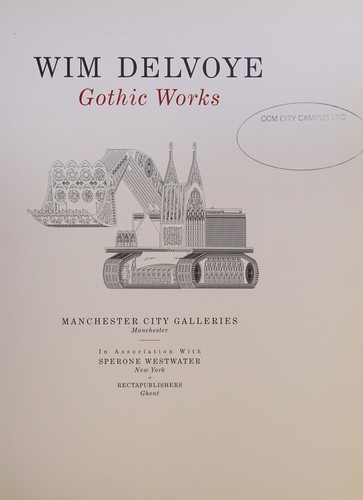 Wim Delvoye : gothic works.