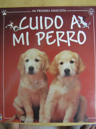 Cuido a Mi Perro (Mi Primera Mascota)
