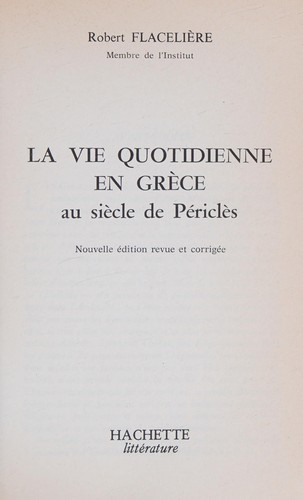 La vie quotidienne en Grèce au siècle de Périclès.