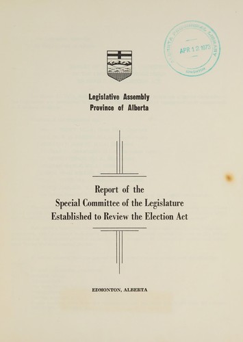 Report of the Special Committee of the Legislature Established to Review the Election Act