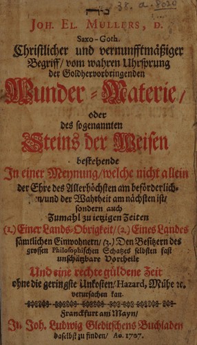 Christlicher und vernunfftmässiger Begriff, vom wahren Uhrsprung der goldhervorbringenden Wunder-Materie, oder des sogenannten Steins der Weisen