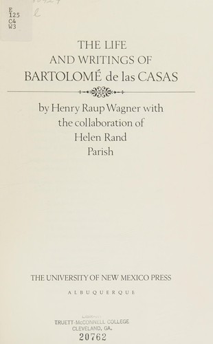 The life and writings of Bartolome de las Casas