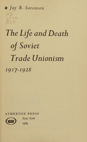 The life and death of Soviet Trade Unionism, 1917-1928