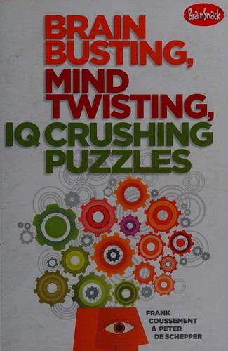 Brain Busting, Mind Twisting, IQ Crushing Puzzles