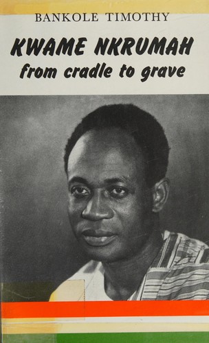 Kwame Nkrumah, from cradle to grave
