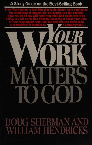 Your Work Matters to God (Study Guide Edition)