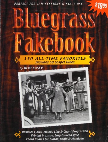 Bluegrass Fakebook 150 All Time Favorites Includes 50 Gospel Tunes for Guitar Banjo & Mandolin