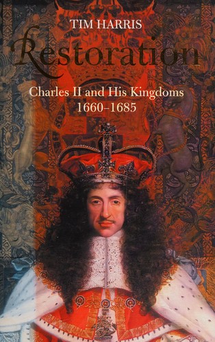 RESTORATION: CHARLES II AND HIS KINGDOMS, 1660-1685.