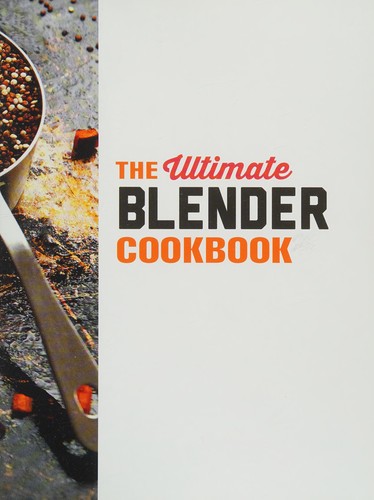 The ultimate blender cookbook