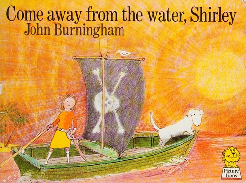 Come away from the water, Shirley