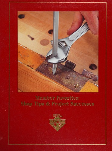 Member favorites : shop tips & project successes.