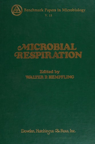 Microbial Respiration (Benchmark Papers in Microbiology; 13)