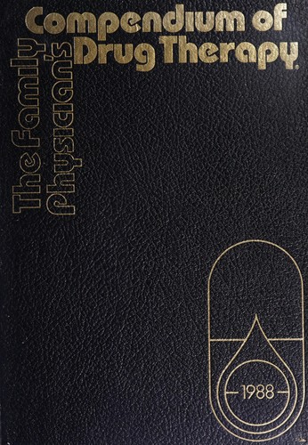 The Family Physician's Compendium of Drug Therapy, 1988
