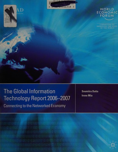 GLOBAL INFORMATION TECHNOLOGY REPORT; 2006-2007: CONNECTING TO THE NETWORKED ECONOMY.