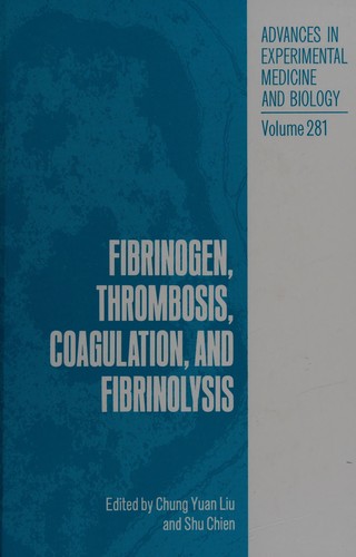 Fibrinogen, Thrombosis, Coagulation and Fibrinolysis (Advances in Experimental Medicine and Biology)