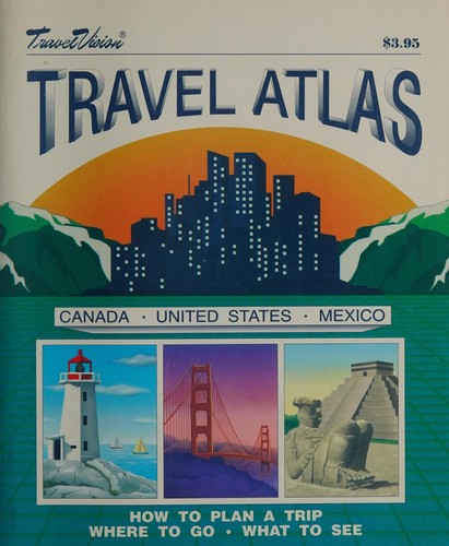 Travel Atlas: Canada, United States, Mexico