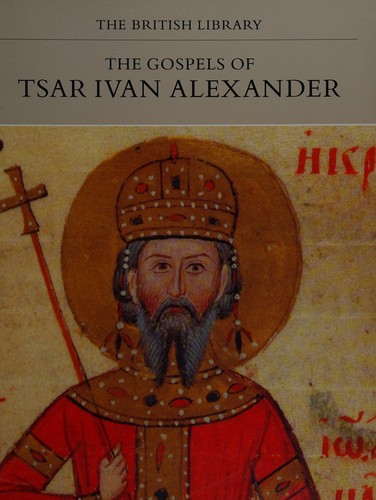 The Gospels of Tsar Ivan Alexander (Manuscripts in Colour)