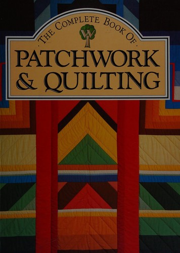 The complete book of patchwork & quilting