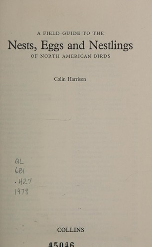 Field Guide to the Nests, Eggs and Nestlings of North American Birds